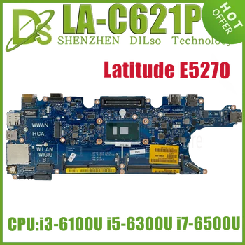 KEFU ADM60 LA-C621P Mainboard Dell Latitude 5270 E5270 Klēpjdators Mātesplatē W/i3-6100U i5-6300U i7-6500U UMA DDR4*2Slots