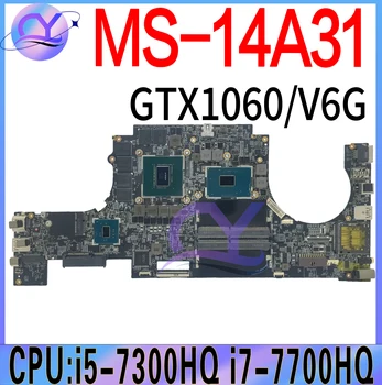 MS-14A31 Portatīvo datoru Mātesplati MSI MS-14A3 Grāmatiņa Mainboard Ar i5-7300HQ i7-7700HQ CPU GTX1060-6G GPU 100% Strādā Labi